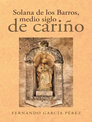 cover image of Solana de los Barros, medio siglo de cariño